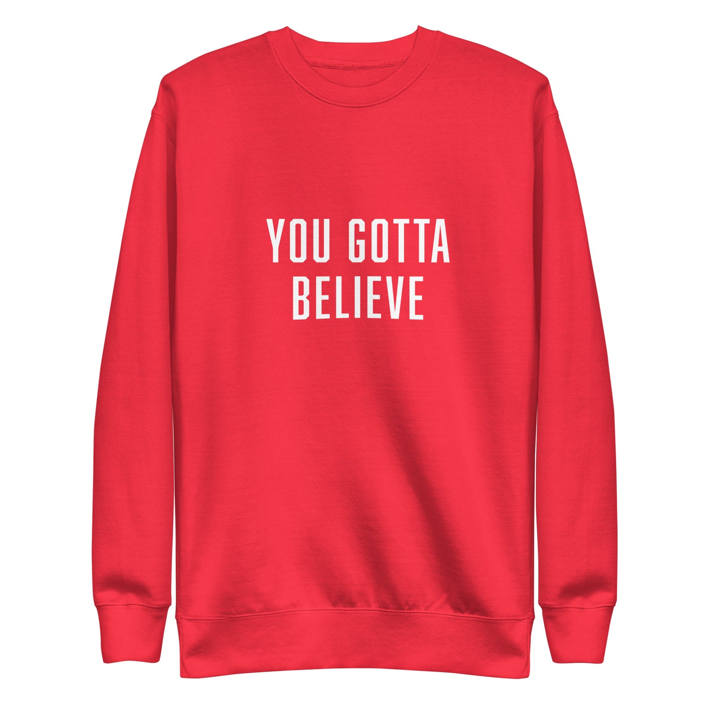 You Gotta Believe Red Sweatshirt